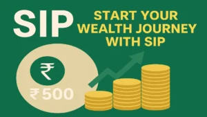 Start Your Wealth Journey with SIP Begin with Just ₹500 Start Your Wealth Journey with SIP Begin with Just ₹500