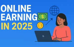 Online Earning in 2025