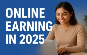 Online Earning in 2025 – A Complete Guide