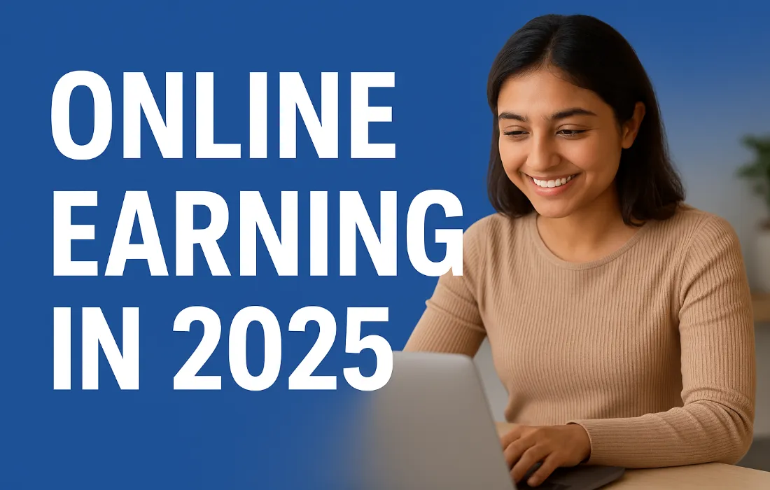 Online Earning in 2025 – A Complete Guide