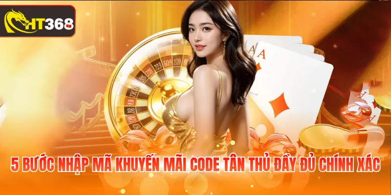 5 bước nhập mã khuyến mãi code tân thủ đầy đủ chính xác