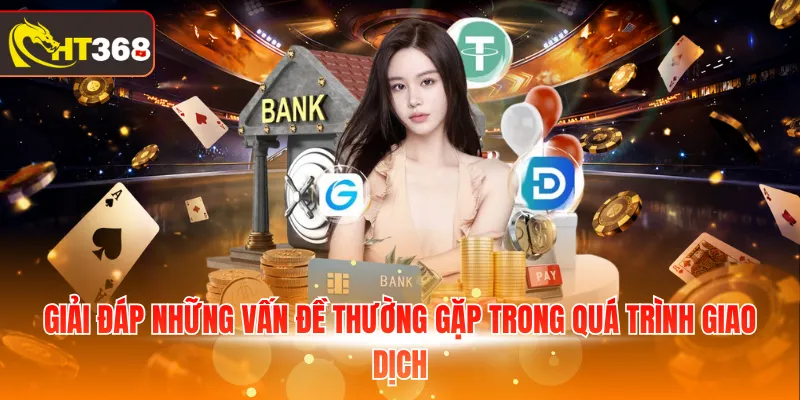 Giải đáp thắc mắc cho khách hàng khi giao dịch nạp tiền