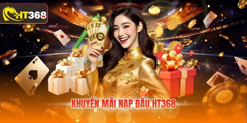 Khuyến mãi nạp đầu HT368