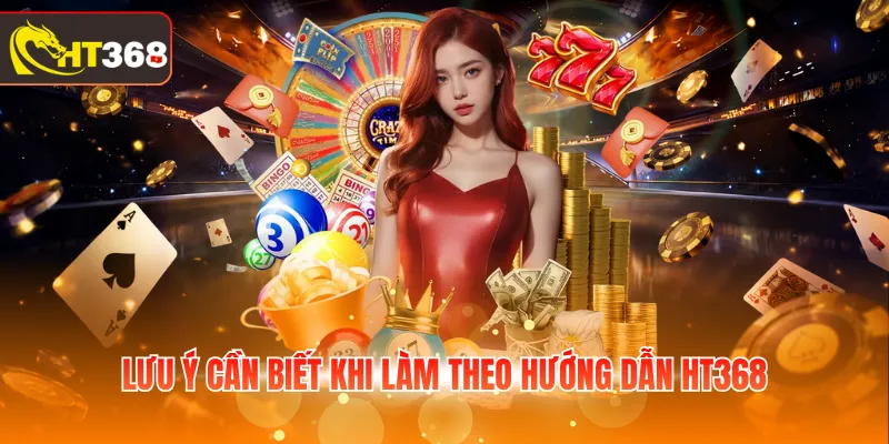 Lưu ý cần biết khi làm theo hướng dẫn HT368
