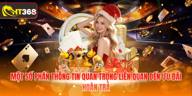 Một số phần thông tin quan trọng liên quan đến ưu đãi hoàn trả