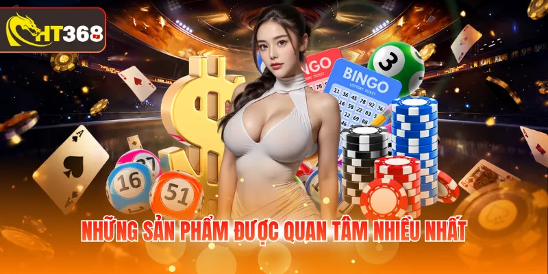 Những sản phẩm được quan tâm nhiều nhất