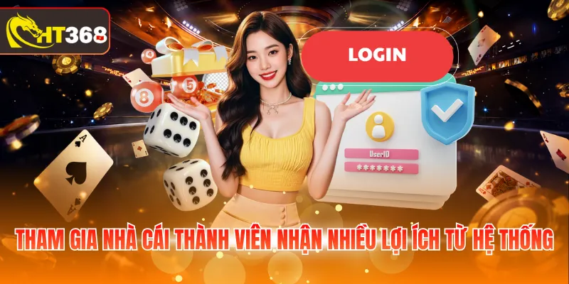 Tham gia nhà cái thành viên nhận nhiều lợi ích từ hệ thống