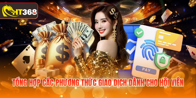 Tổng hợp các phương thức giao dịch dành cho hội viên