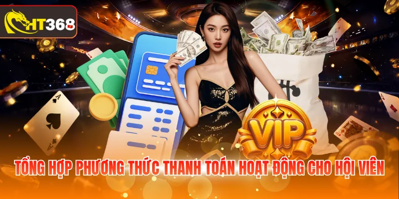 Tổng hợp phương thức thanh toán hoạt động cho hội viên