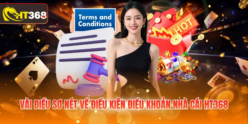 Vài điều sơ nét về điều kiện điều khoản nhà cái HT368